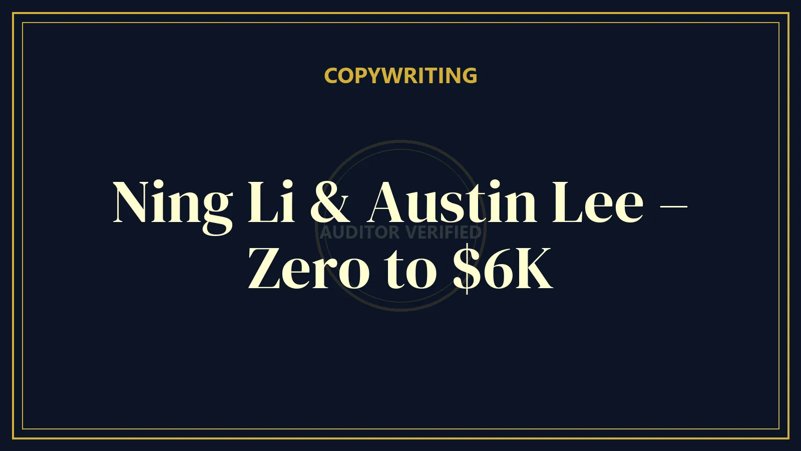 Ning Li & Austin Lee – Zero to $6K — Copywriting Course Review