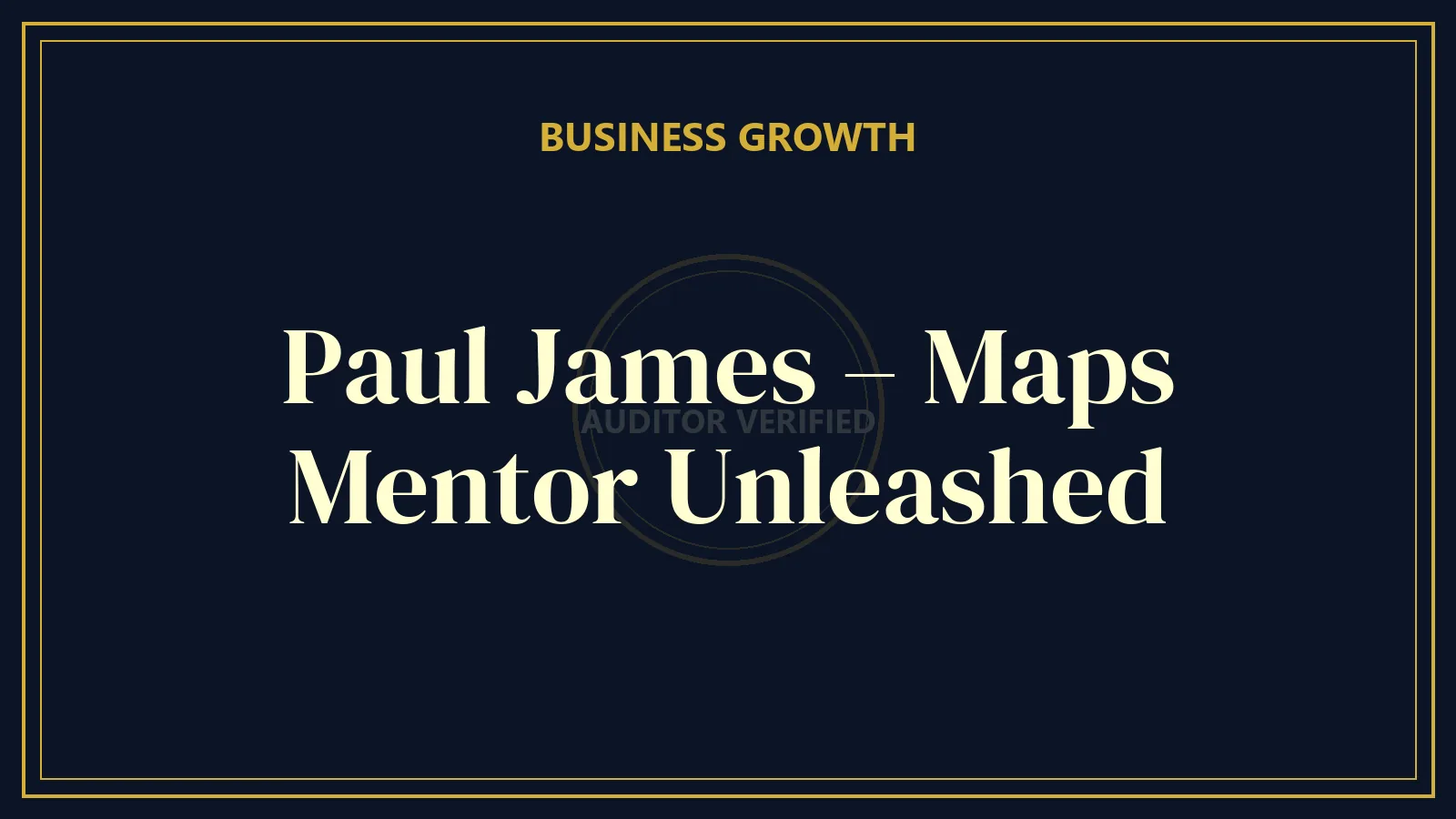 Paul James – Maps Mentor Unleashed