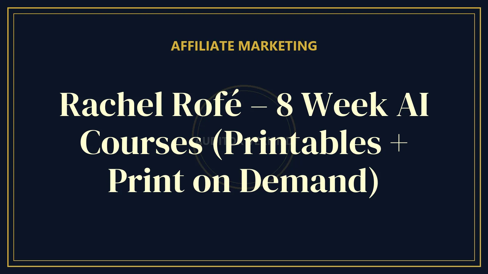 Rachel Rofé – 8 Week AI Courses (Printables + Print on Demand)