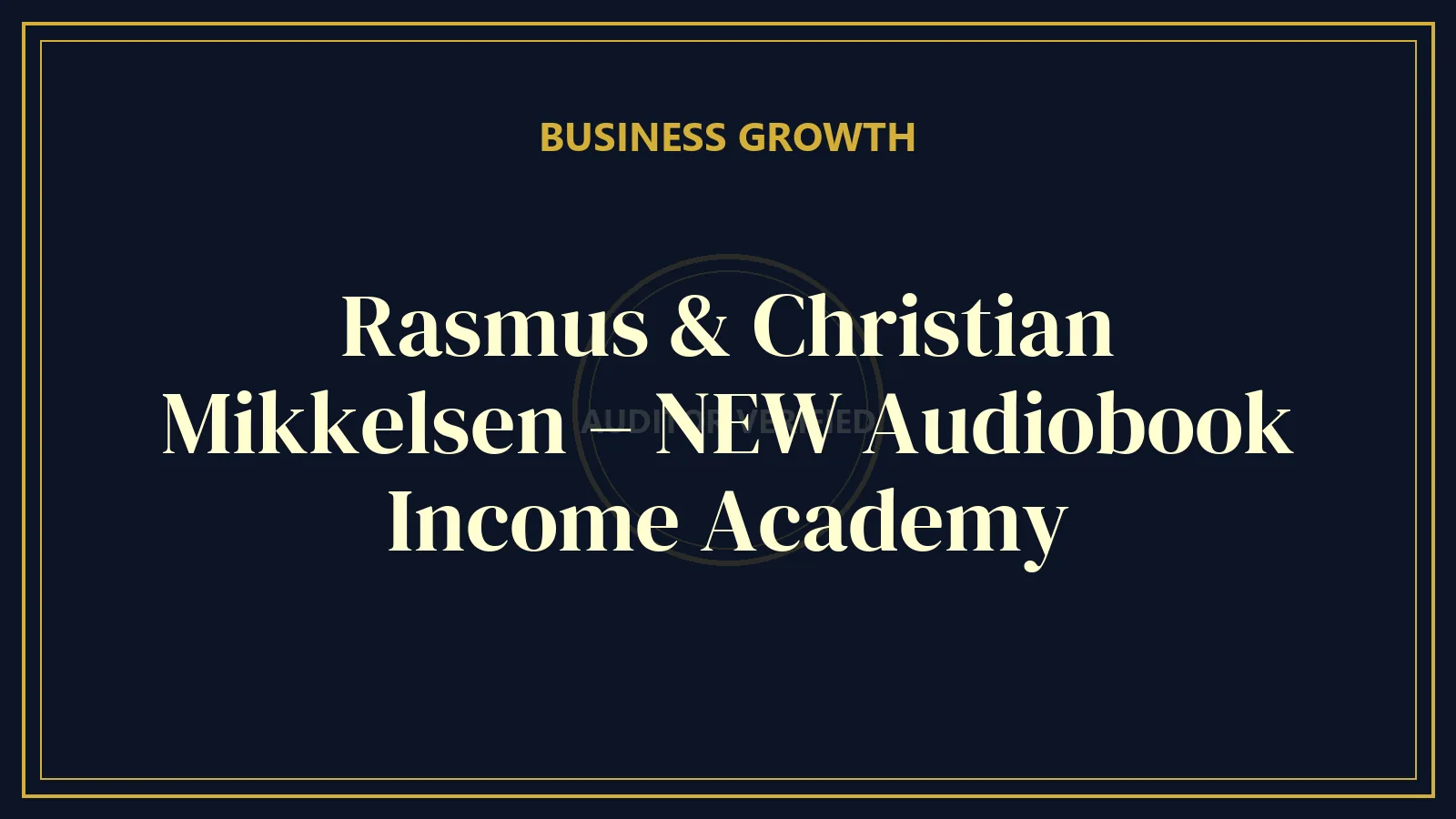 Rasmus & Christian Mikkelsen – NEW Audiobook Income Academy