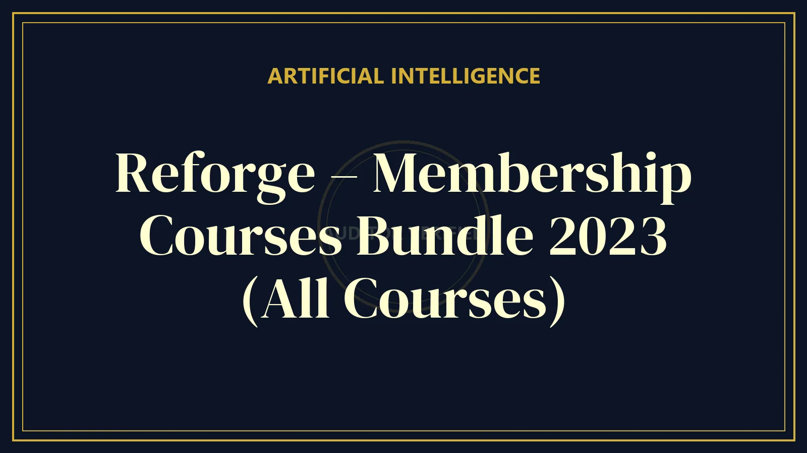 Reforge – Membership Courses Bundle 2023 (All Courses)