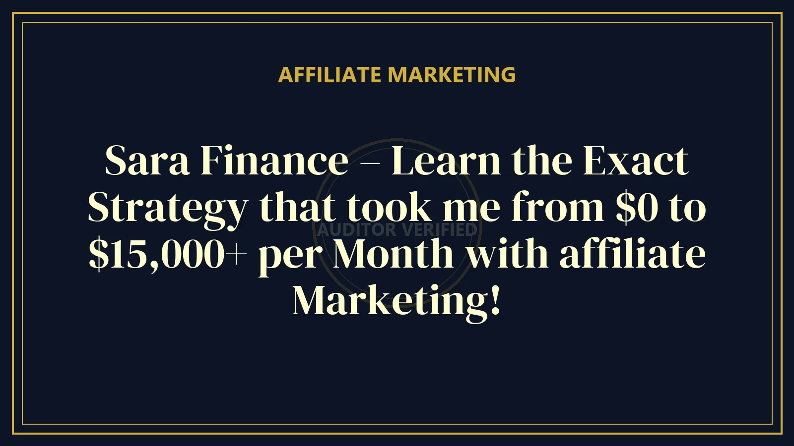 Sara Finance – Learn the Exact Strategy that took me from $0 to $15,000+ per Month with affiliate Marketing! — Affiliate Marketing Course Review