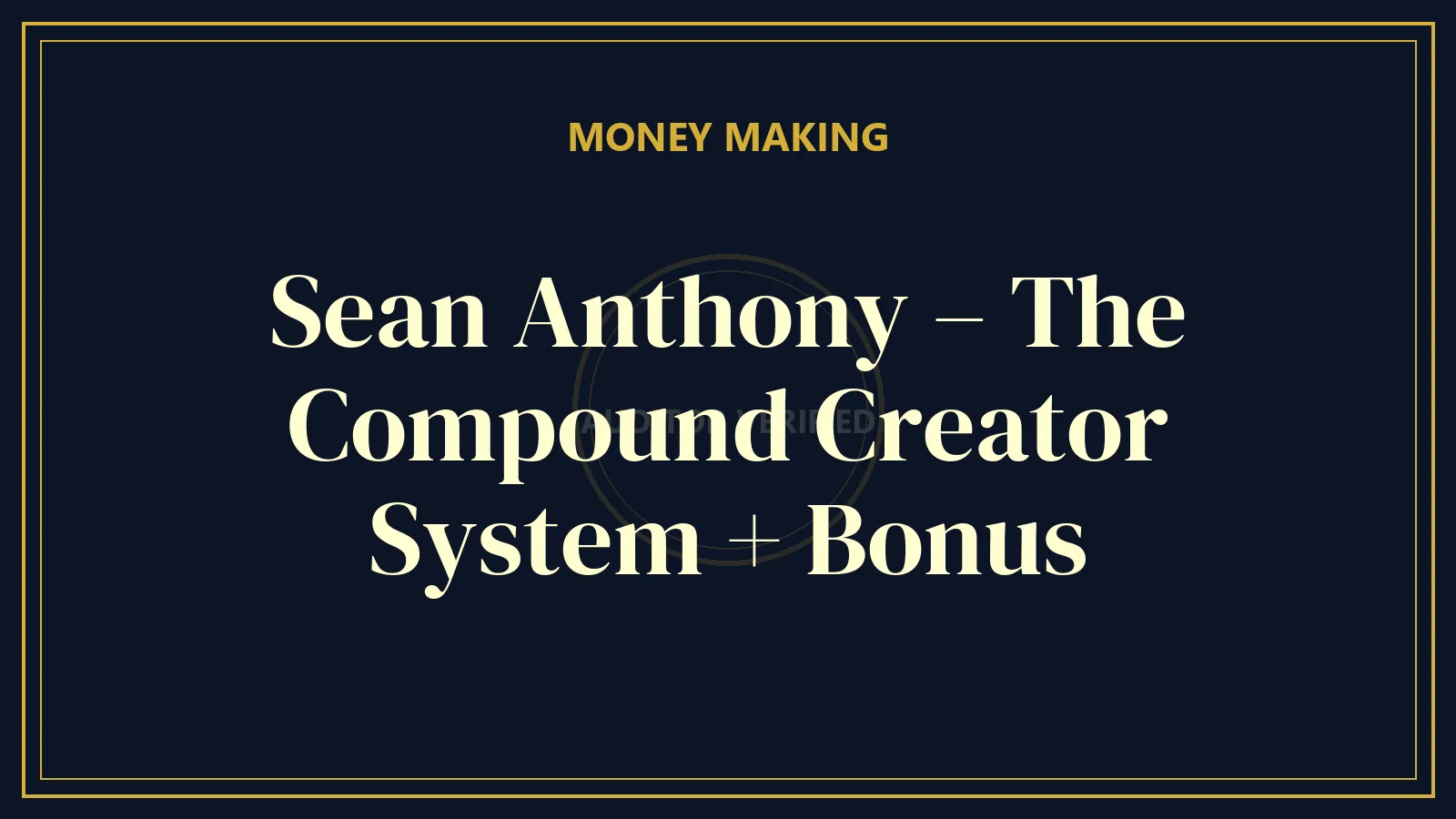 Sean Anthony – The Compound Creator System + Bonus — Finance & Investing Course Review