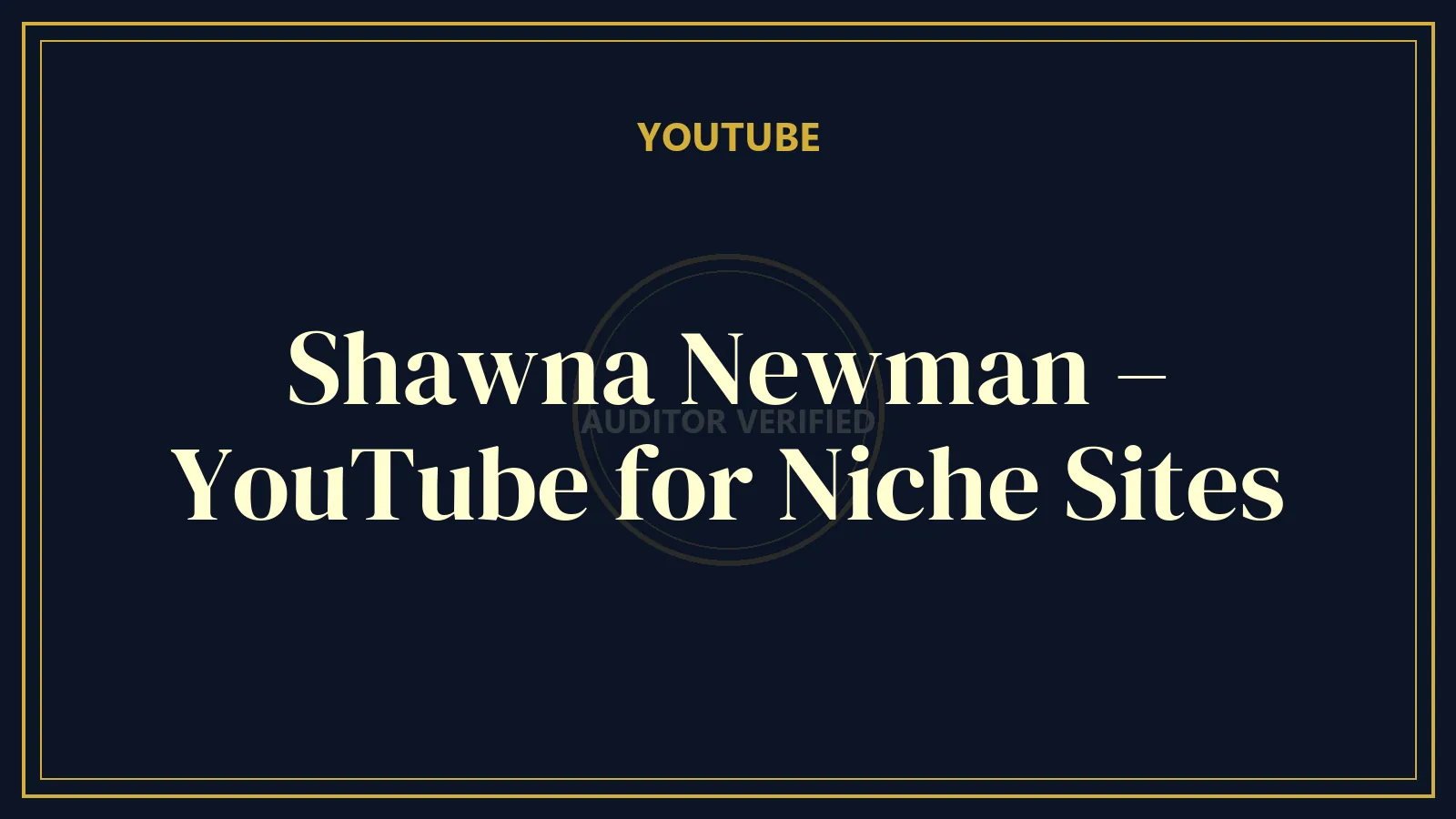 Shawna Newman – YouTube for Niche Sites