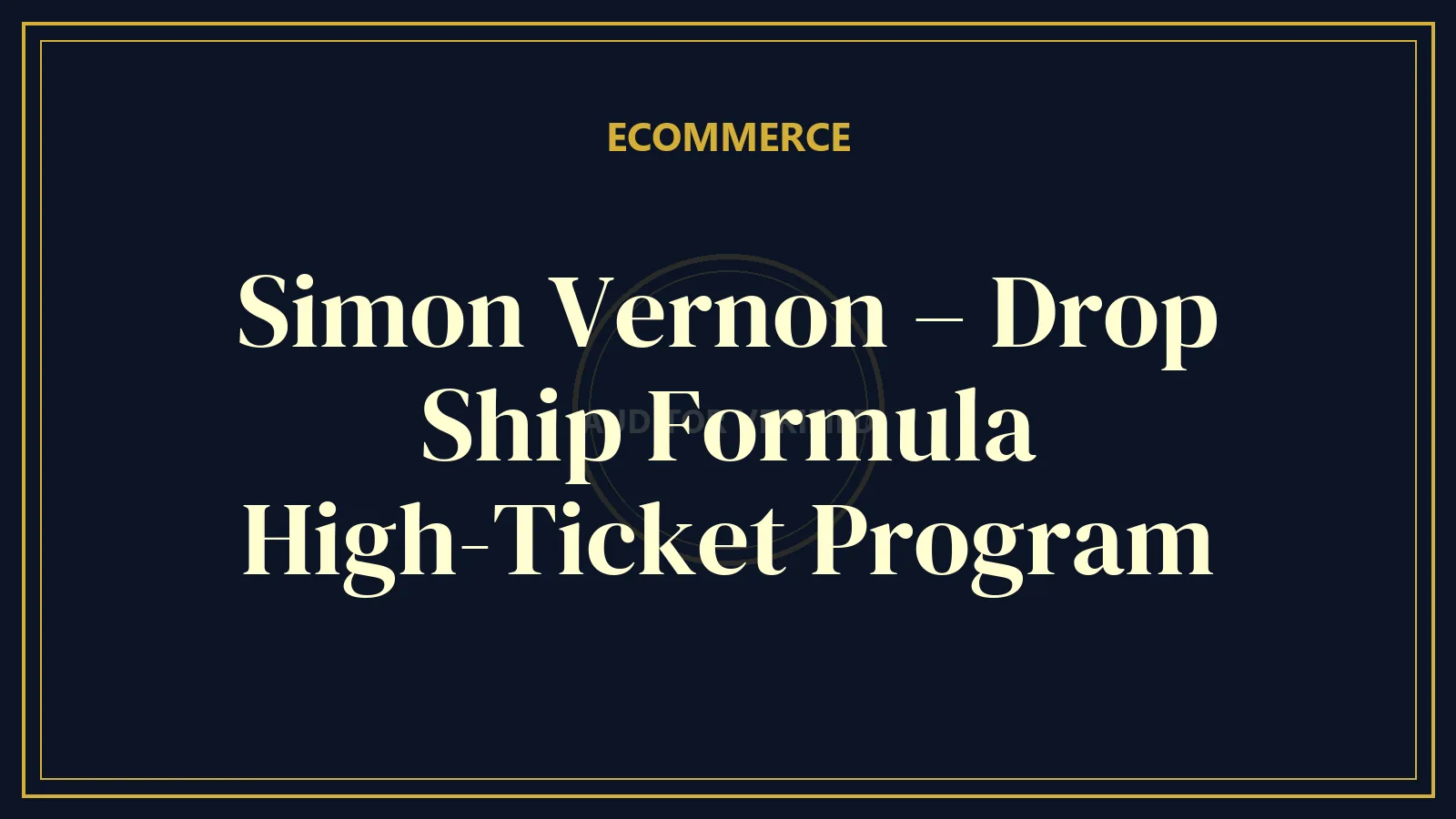 Simon Vernon – Drop Ship Formula High-Ticket Program