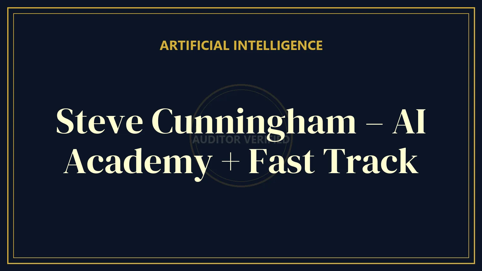 Steve Cunningham – AI Academy + Fast Track