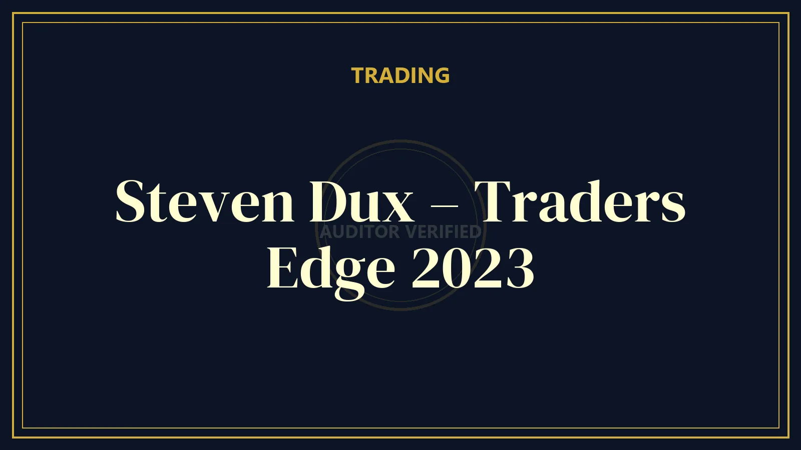 Steven Dux – Traders Edge 2023 — Trading Course Review