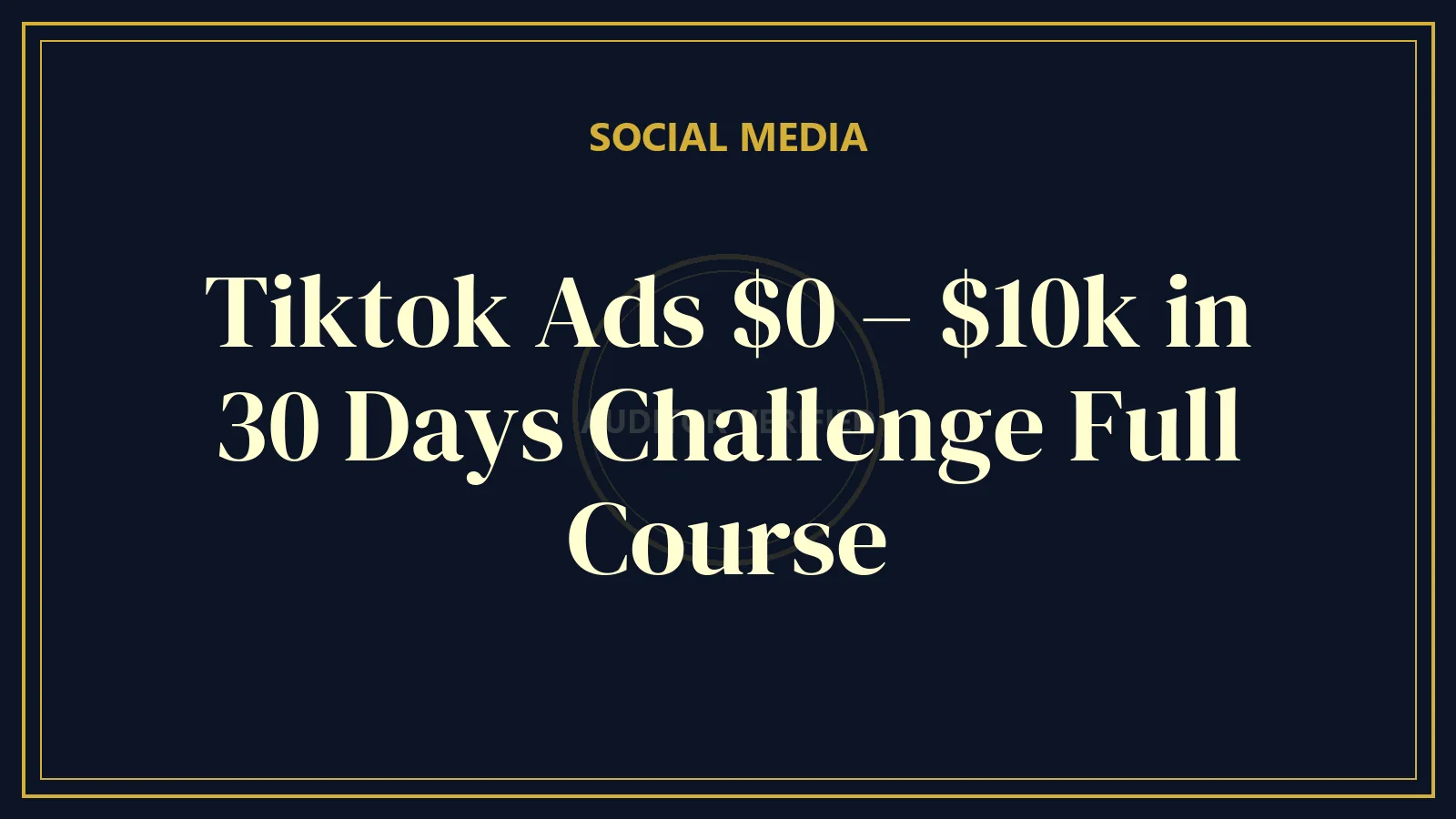 Tiktok Ads $0 – $10k in 30 Days Challenge Full Course
