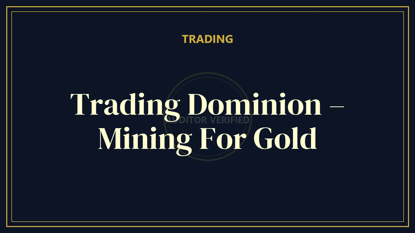 Trading Dominion – Mining For Gold — Trading Course Review