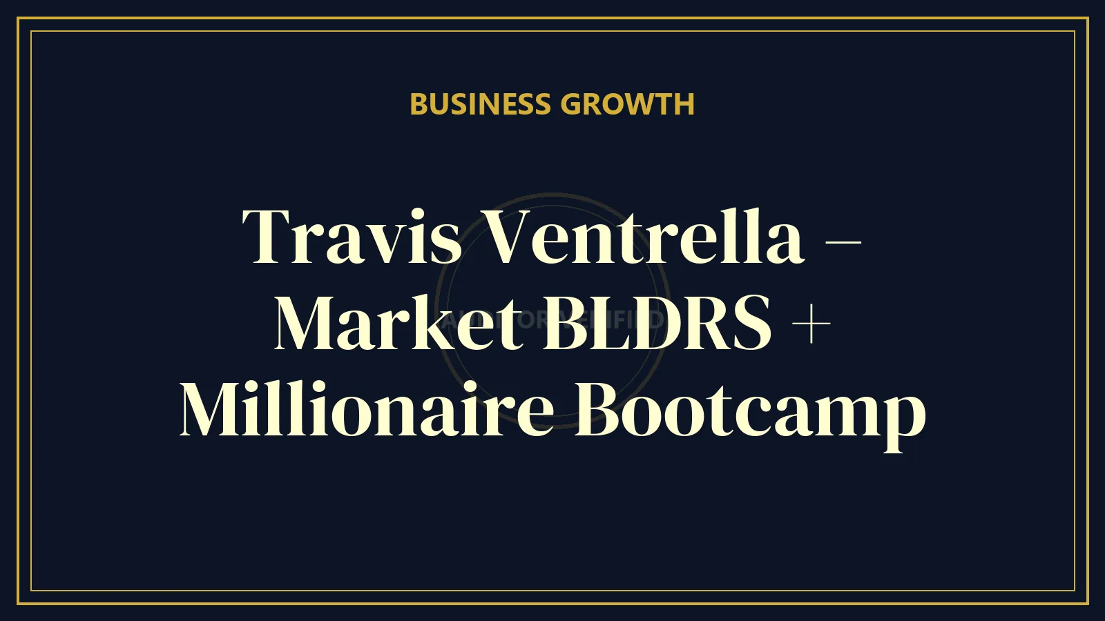 Travis Ventrella – Market BLDRS + Millionaire Bootcamp — Business & Entrepreneurship Course Review