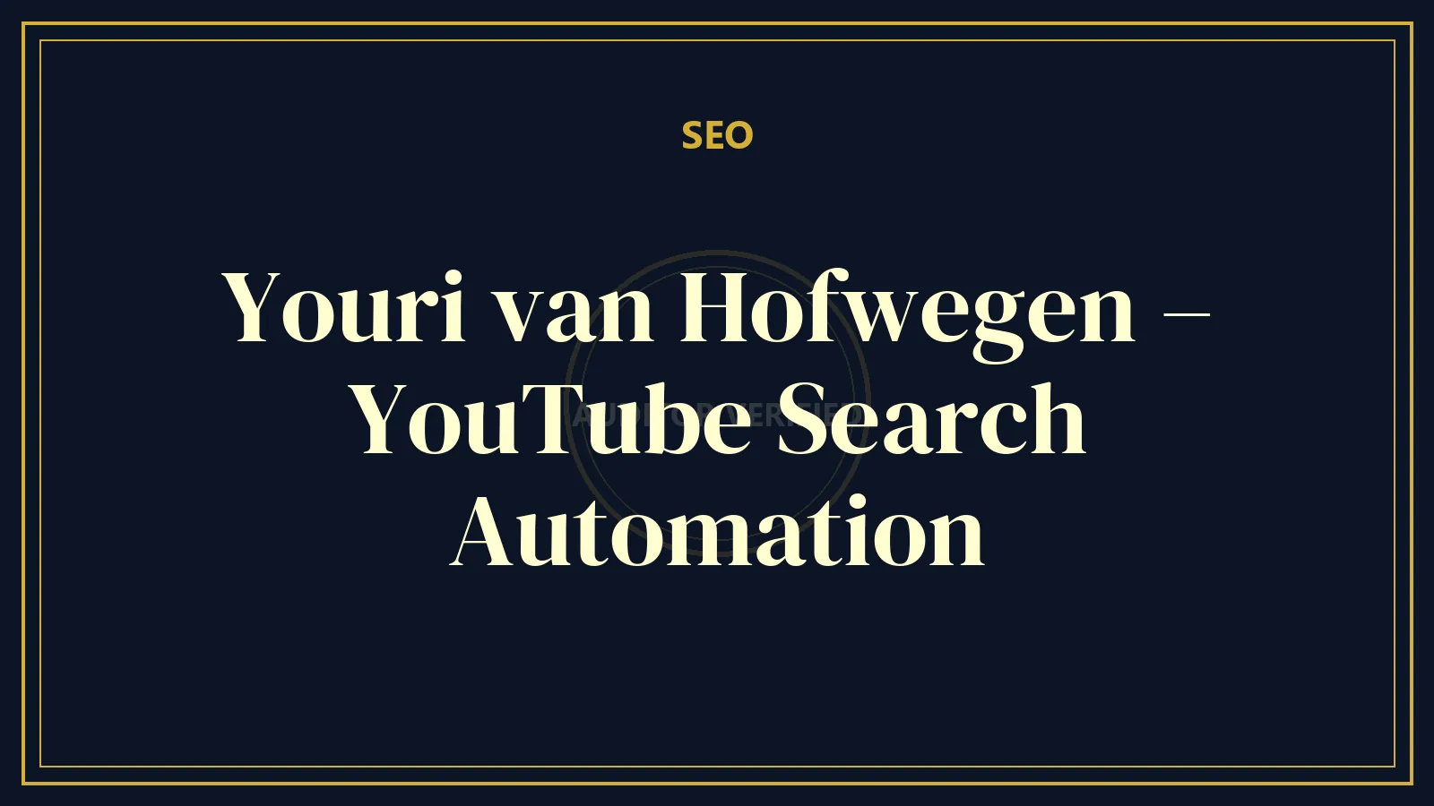 Youri van Hofwegen – YouTube Search Automation
